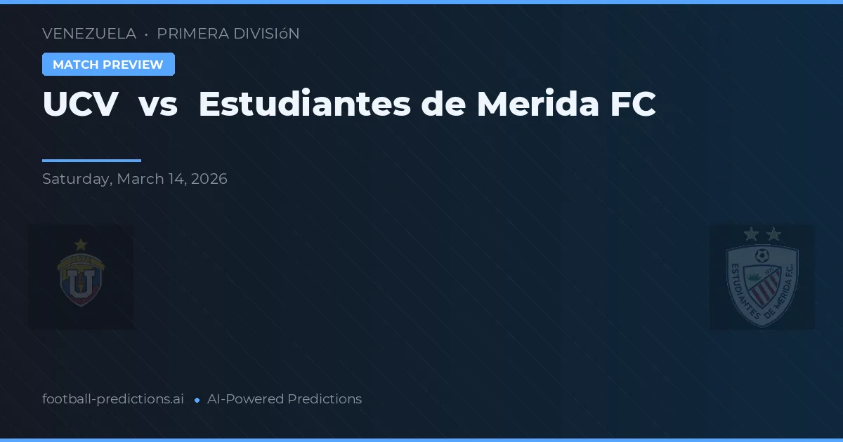 UCV vs Estudiantes de Mérida FC — pronóstico y previa del partido