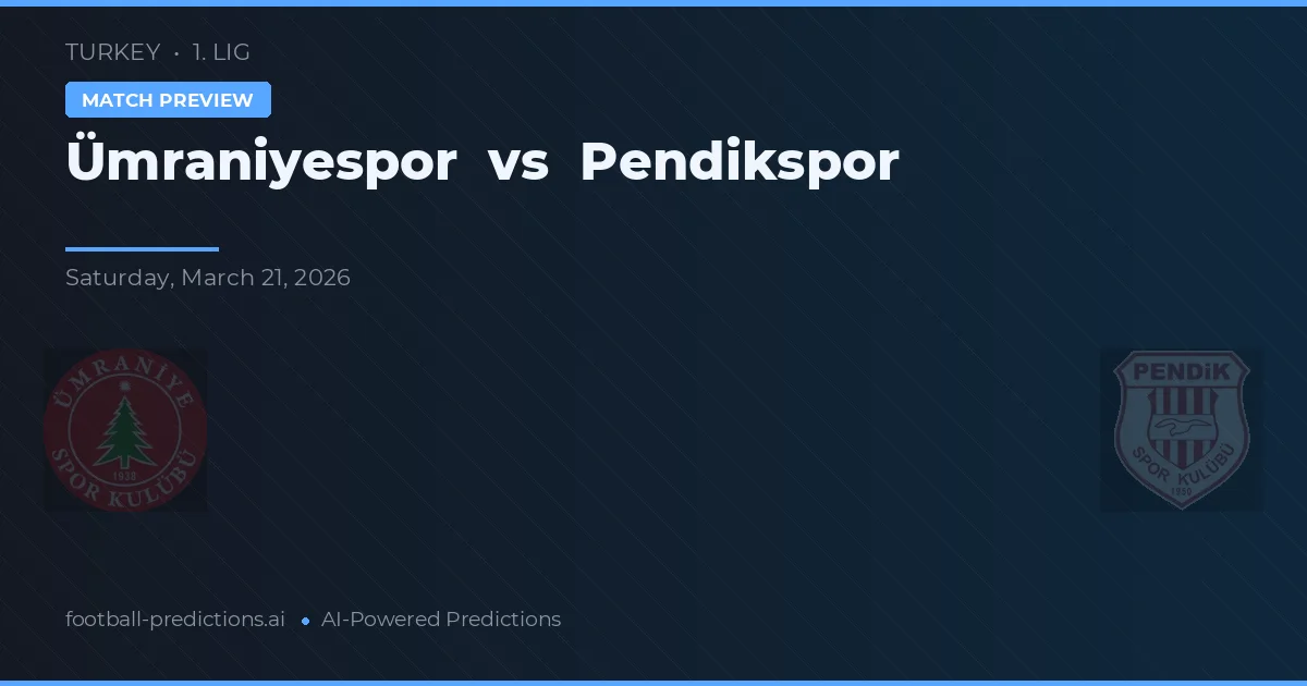 Ümraniyespor vs Pendikspor — pronóstico y previa del partido