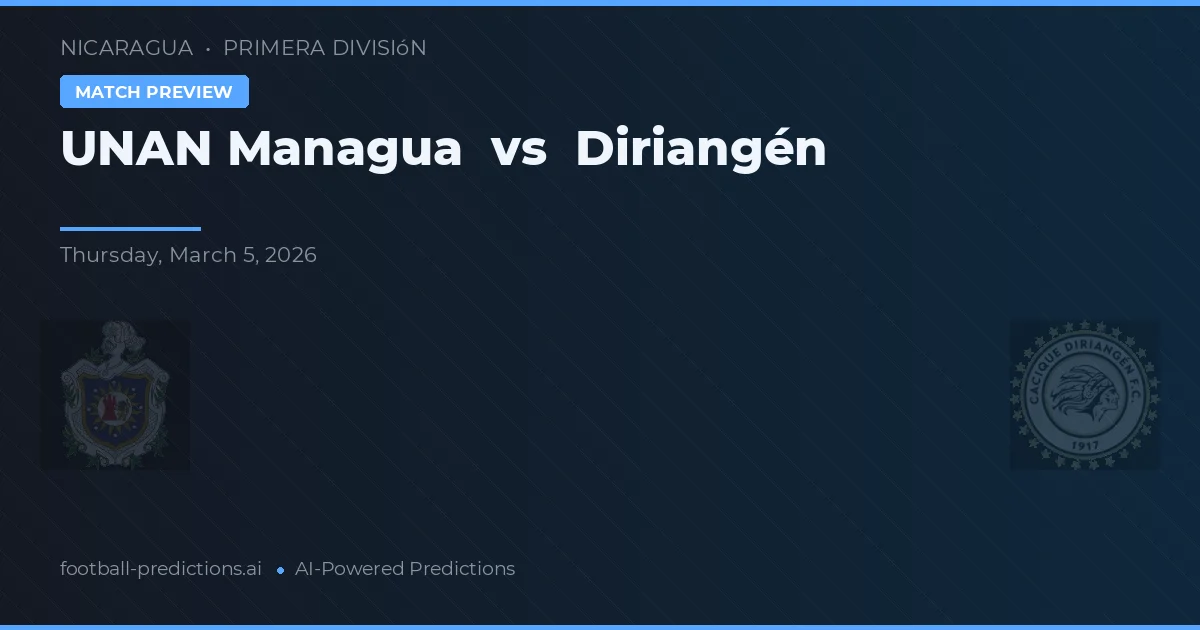 UNAN Managua vs Diriangén — pronóstico y previa del partido