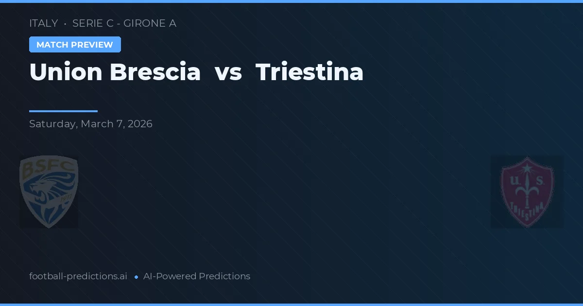 Unión Brescia vs Triestina — pronóstico y previa del partido