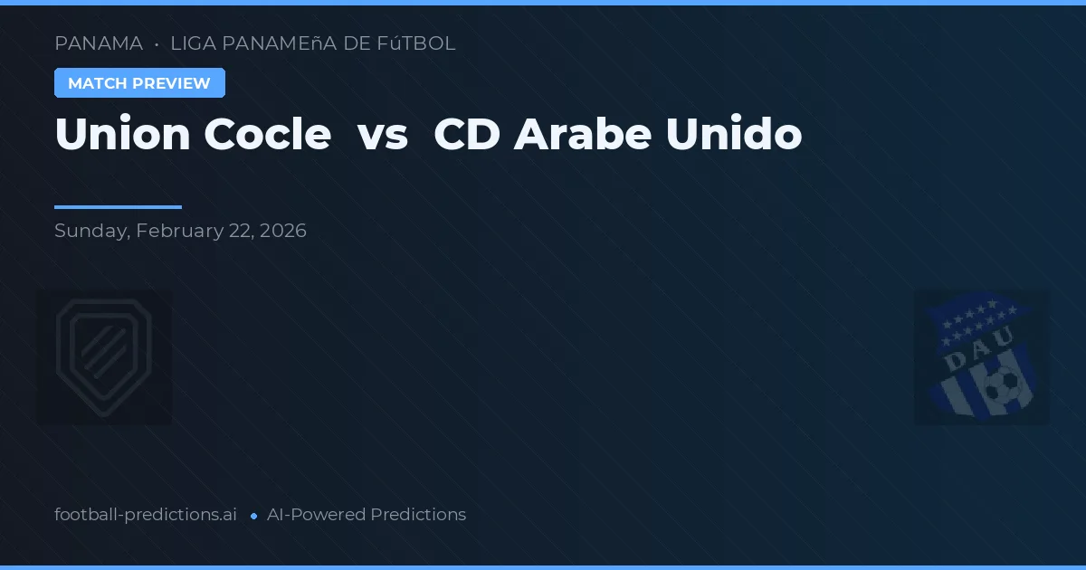 Unión Coclé vs CD Árabe Unido — pronóstico y previa del partido