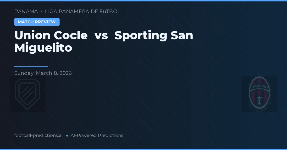 Unión Coclé vs Sporting San Miguelito — pronóstico y previa del partido