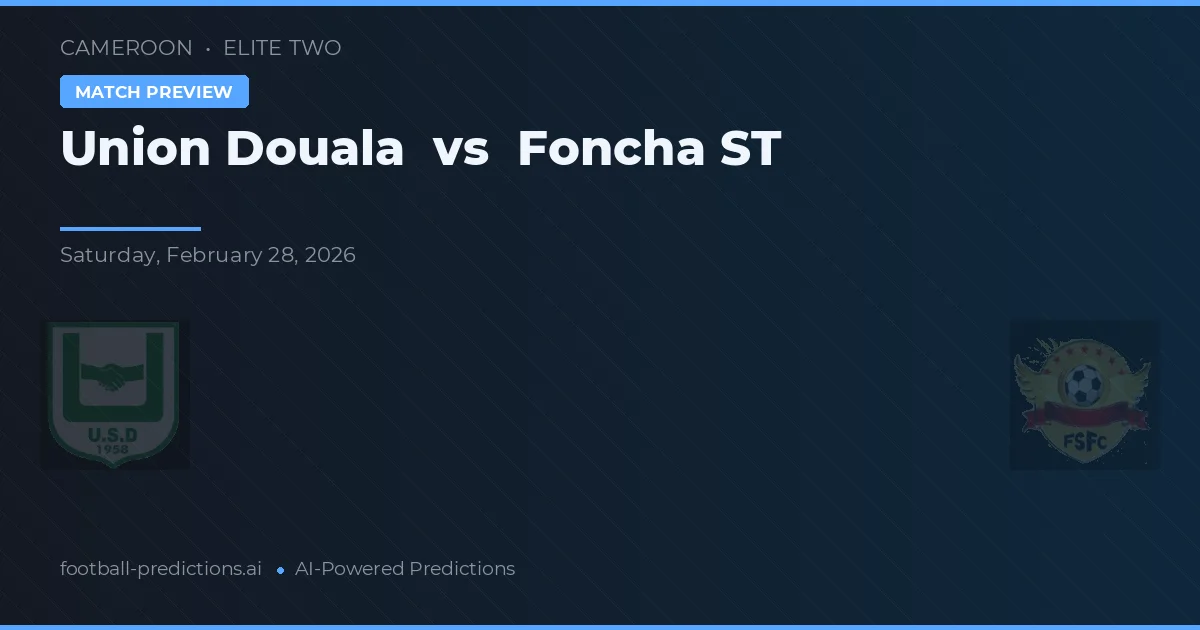 Union Douala vs Foncha ST — pronóstico y previa del partido
