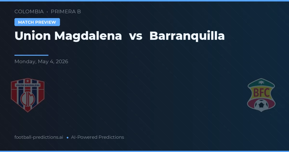 Unión Magdalena vs Barranquilla preview