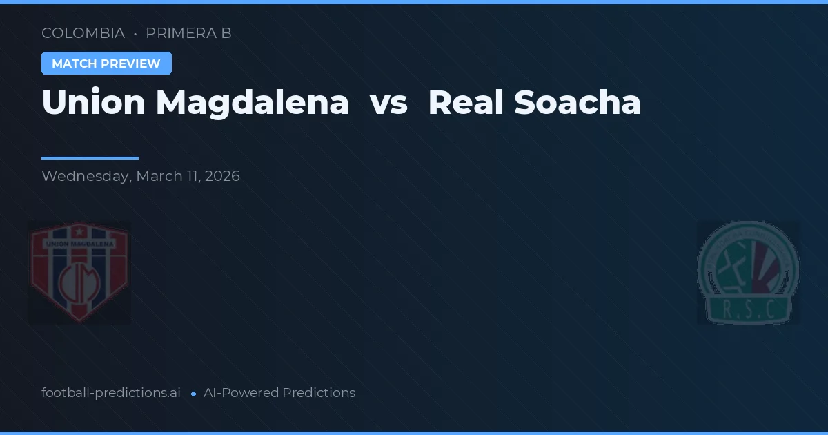 Unión Magdalena vs Real Soacha — pronóstico y previa del partido