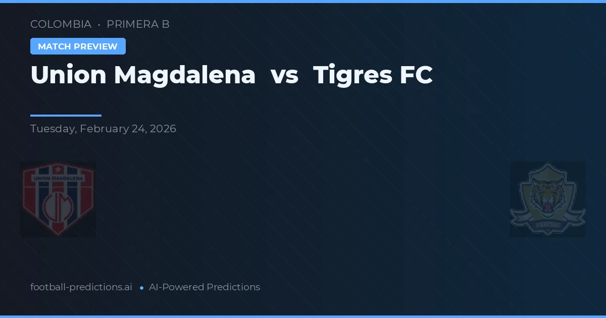 Unión Magdalena vs Tigres FC — pronóstico y previa del partido