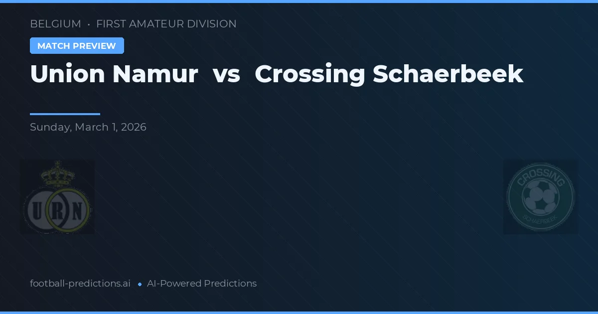 Unión Namur vs Cruce Schaerbeek — pronóstico y previa del partido
