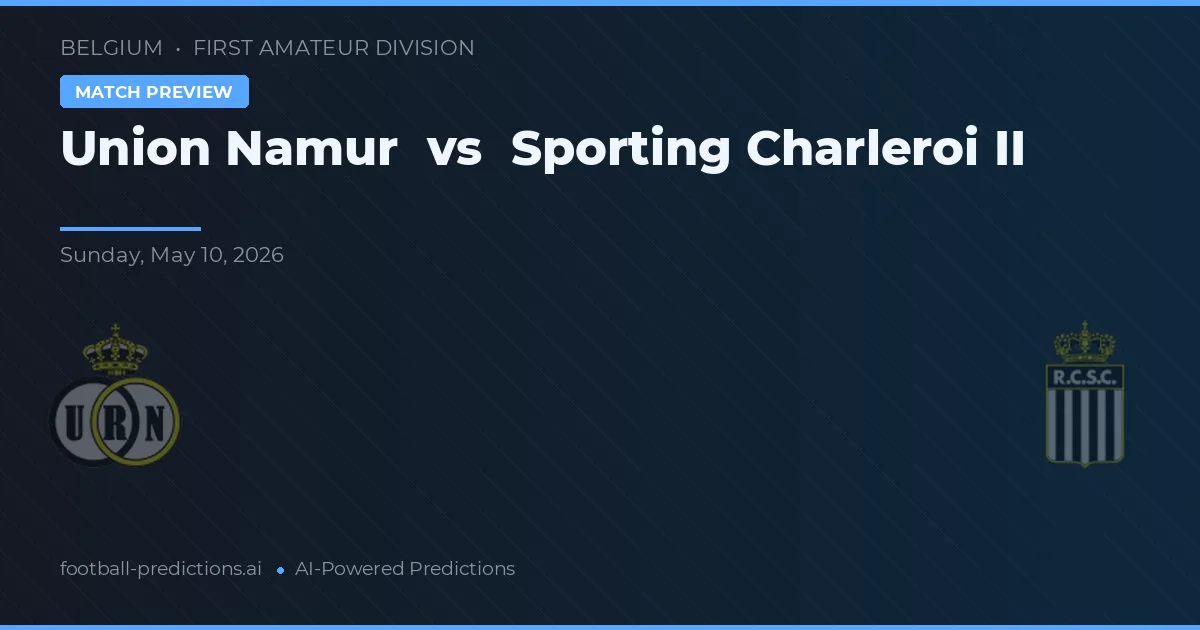 Unión Namur vs Sporting Charleroi B — pronóstico y previa del partido
