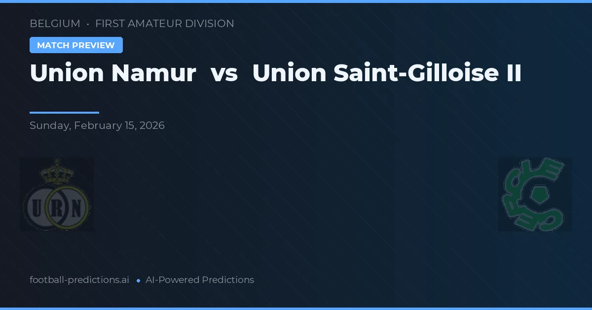 Unión Namur vs Union de Saint-Gilloise II — pronóstico y previa del partido