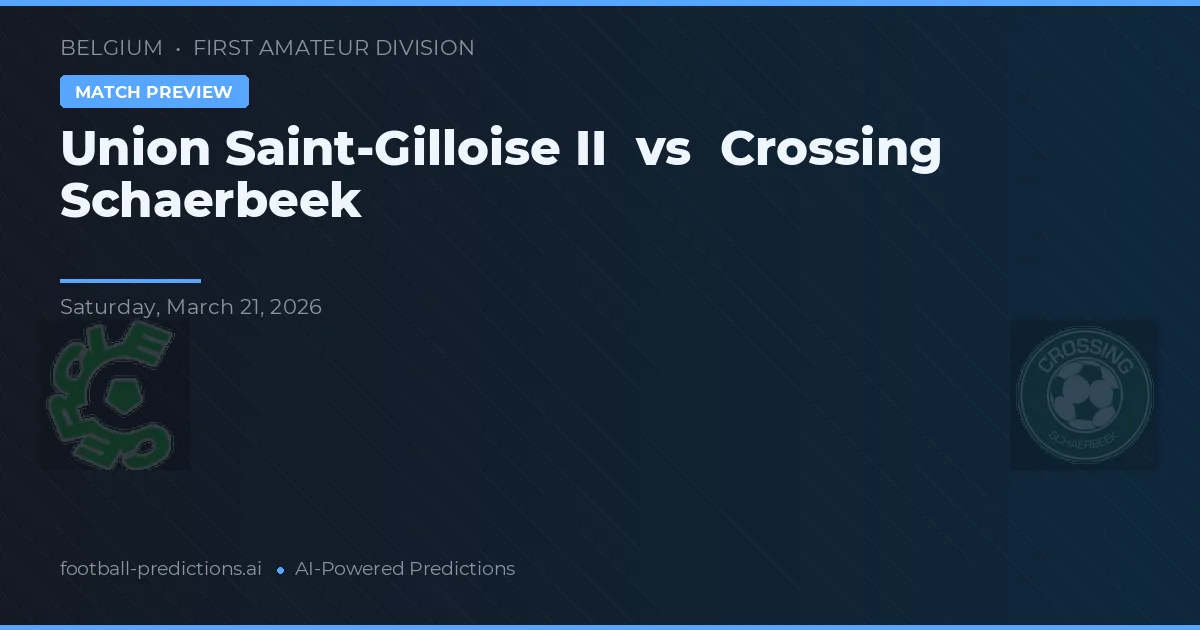 Union de Saint-Gilloise II vs Cruce Schaerbeek — pronóstico y previa del partido