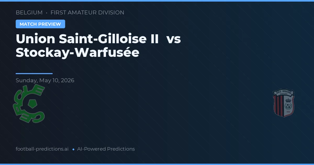 Union de Saint-Gilloise II vs Stockay-Warfusée — pronóstico y previa del partido