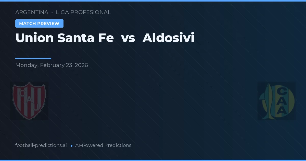 Unión Santa Fe vs Aldosivi — pronóstico y previa del partido