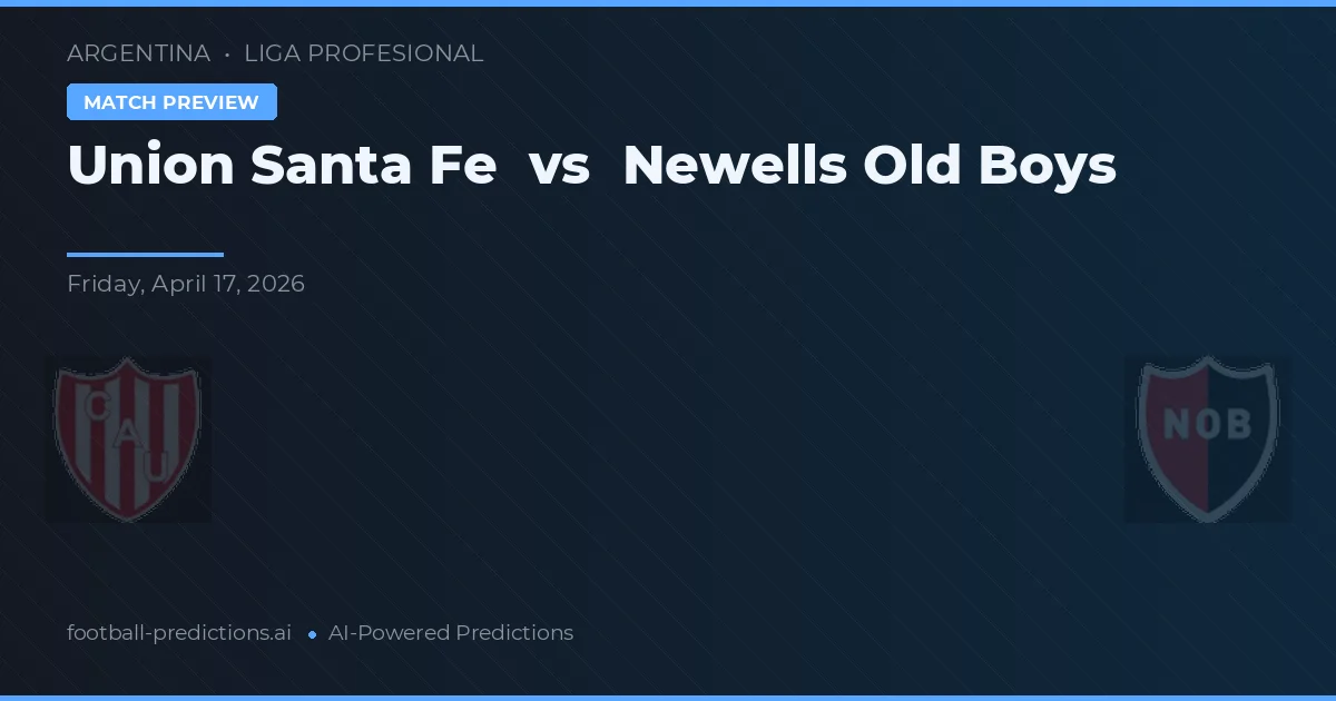 Unión Santa Fe vs Newell's Old Boys — pronóstico y previa del partido