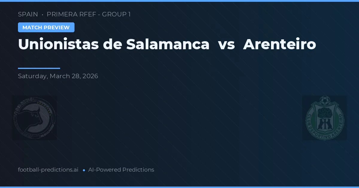 Unionistas de Salamanca vs Arenteiro — pronóstico y previa del partido