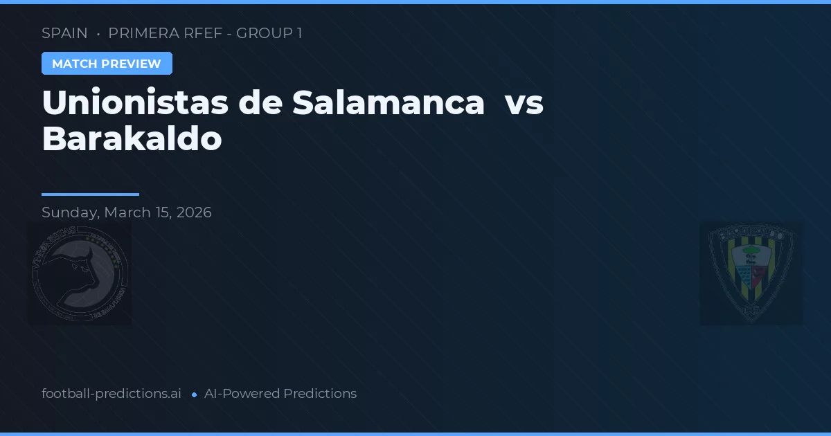 Unionistas de Salamanca vs Barakaldo — pronóstico y previa del partido