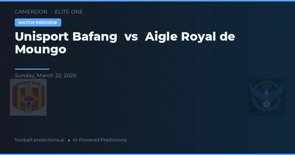 Aigle Royal de Moungo vs Unisport Bafang — pronóstico y previa del partido