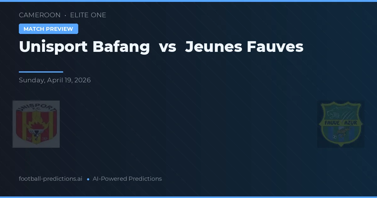 Unisport Bafang vs Jeunes Fauves — pronóstico y previa del partido