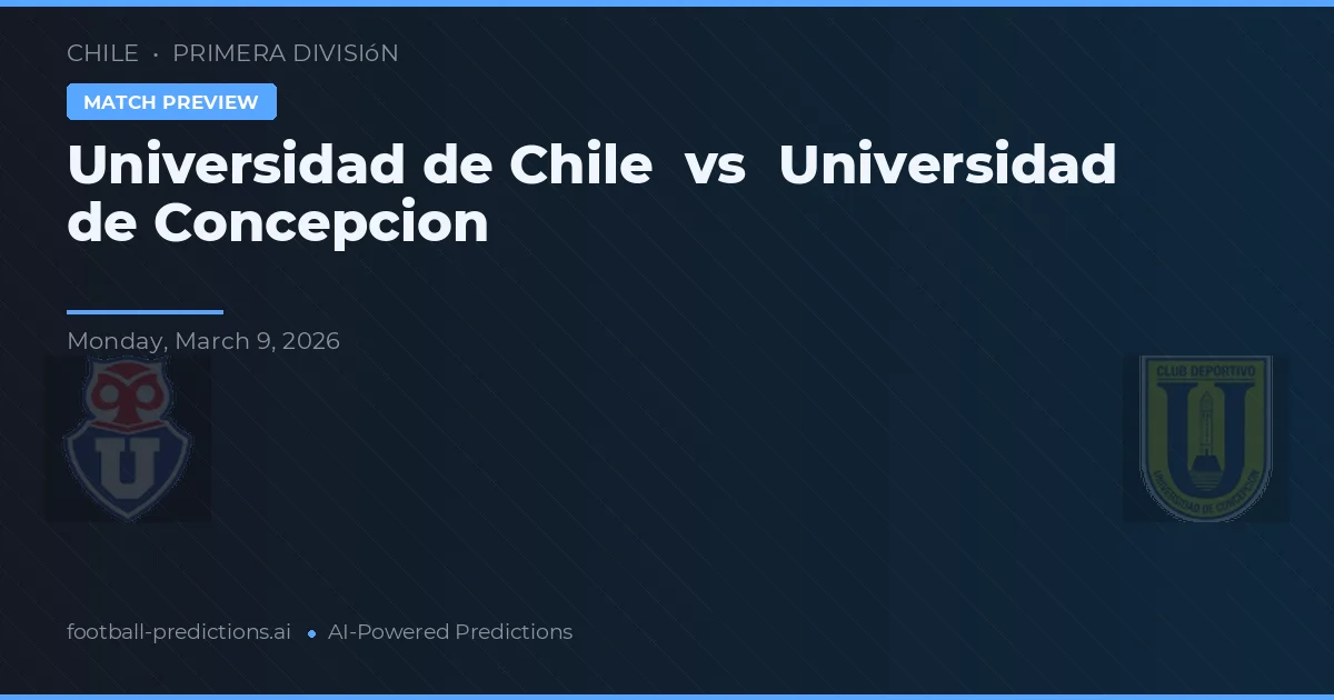 Universidad de Chile vs Universidad de Concepción — pronóstico y previa del partido