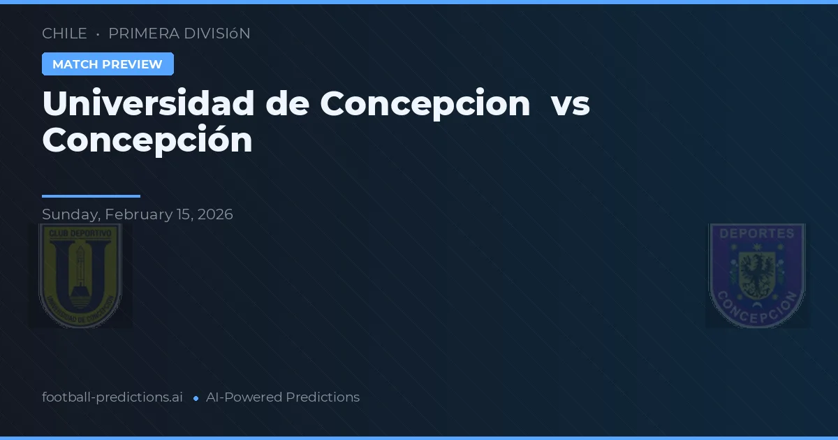 Universidad de Concepción vs Concepción — pronóstico y previa del partido