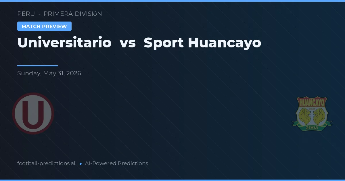 Universitario vs Sport Huancayo — pronóstico y previa del partido
