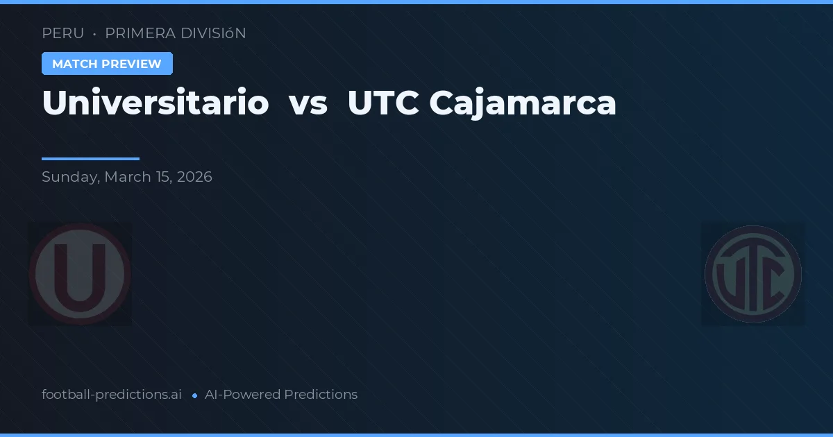 Universitario vs UTC Cajamarca — pronóstico y previa del partido