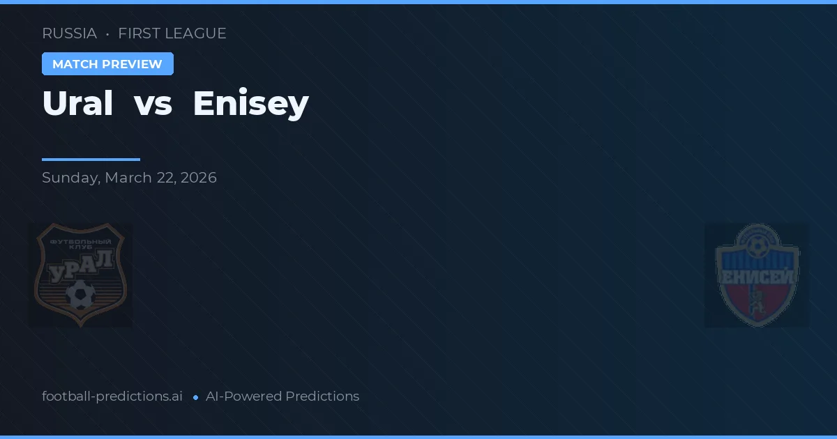 Ural vs Enisey — pronóstico y previa del partido