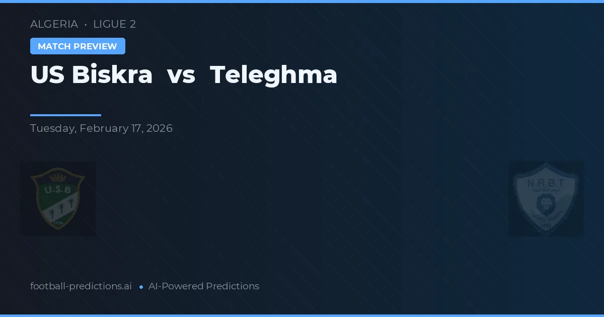 US Biskra vs Teleghma — pronóstico y previa del partido