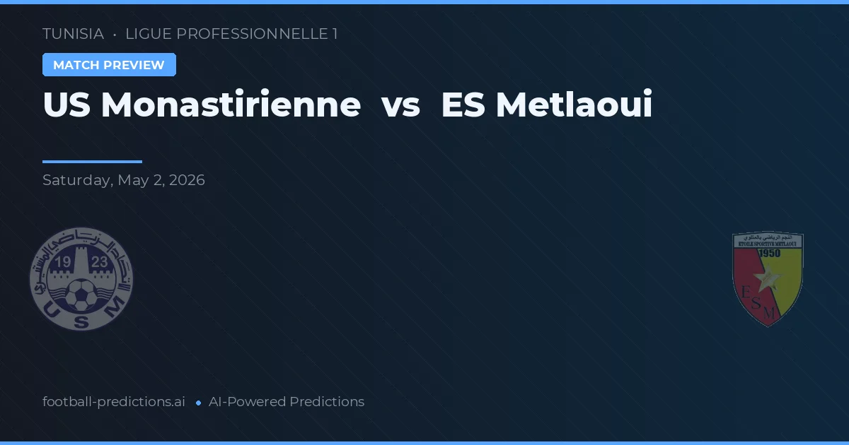 US Monastirienne vs ES Metlaoui — pronóstico y previa del partido
