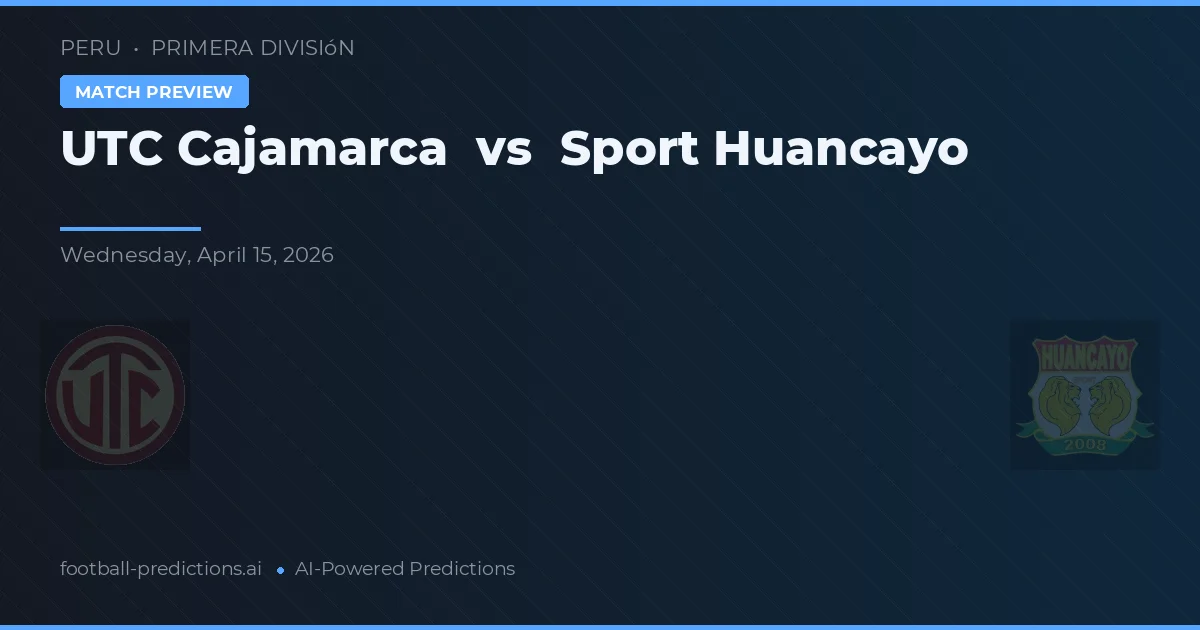 UTC Cajamarca vs Sport Huancayo — pronóstico y previa del partido