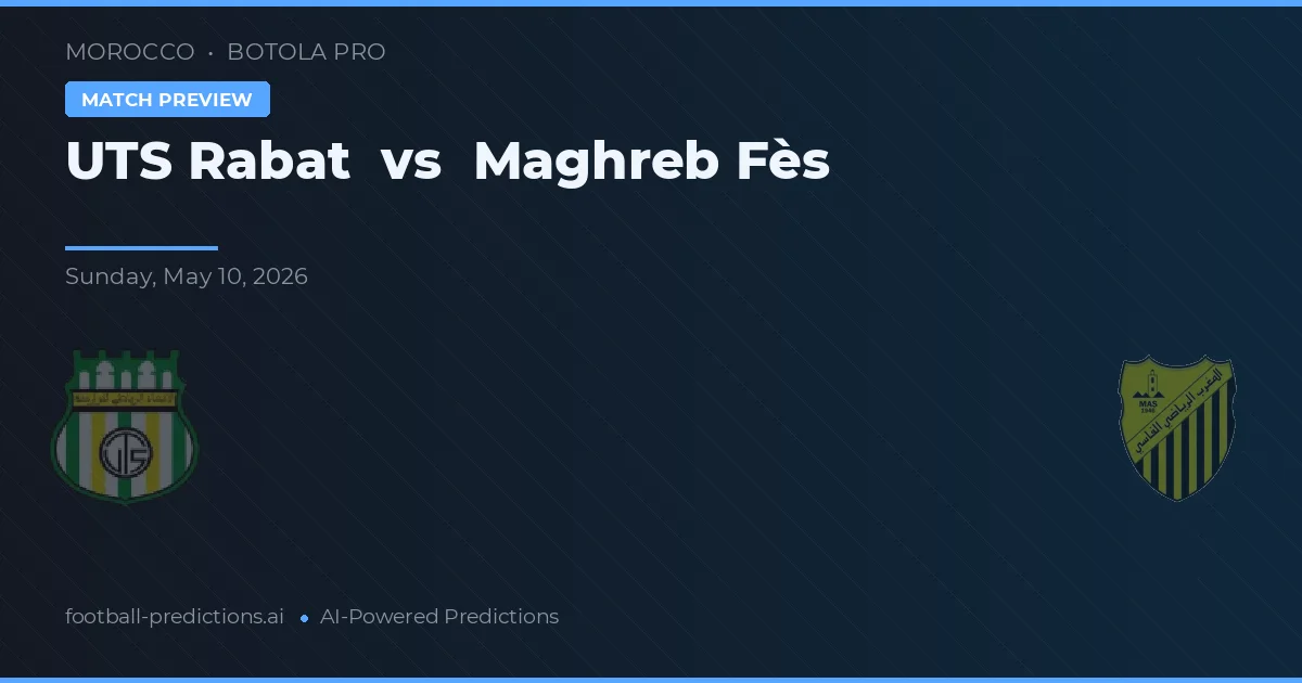 UTS Rabat vs Maghreb Fès — pronóstico y previa del partido