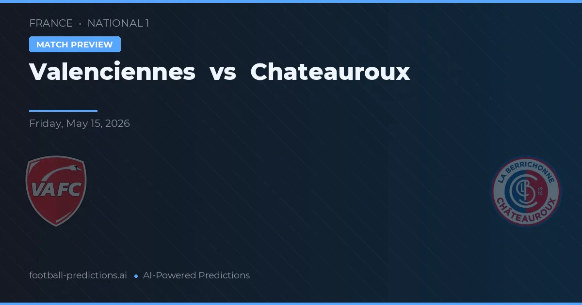 Valenciennes vs Chateauroux — pronóstico y previa del partido