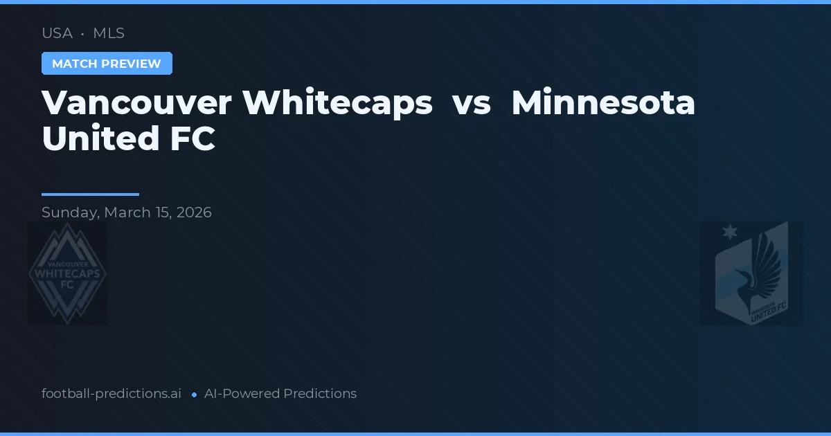 Vancouver Whitecaps vs Minnesota United FC — pronóstico y previa del partido