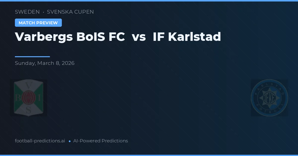 Varbergs BoIS FC vs IF Karlstad — pronóstico y previa del partido