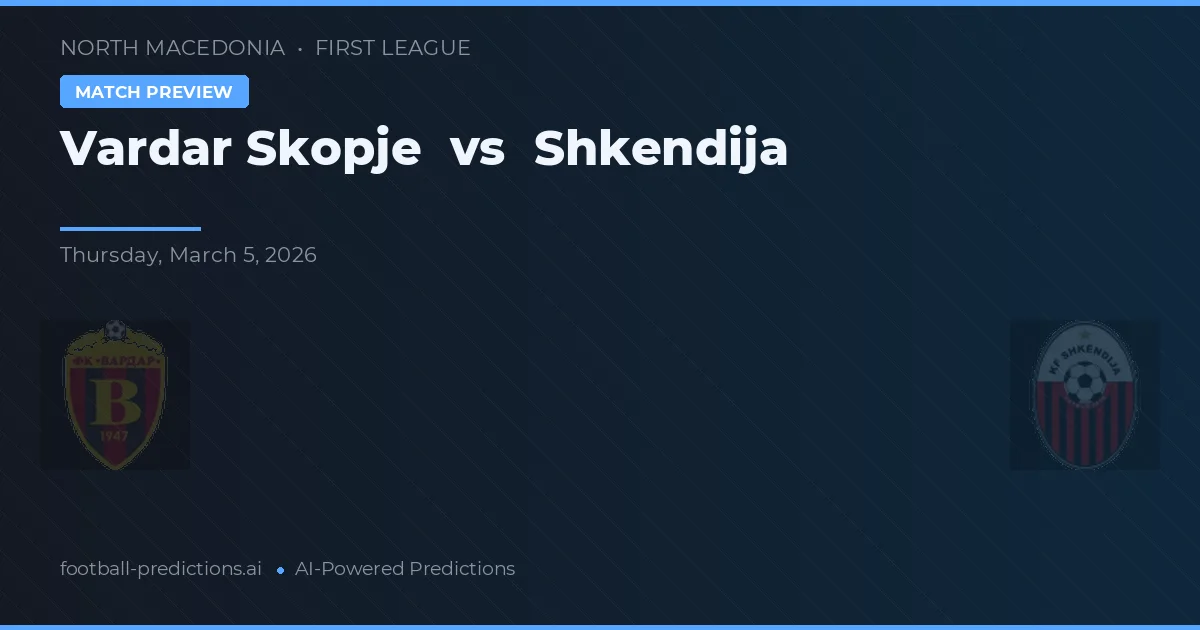 Vardar Skopje vs Shkëndija — pronóstico y previa del partido