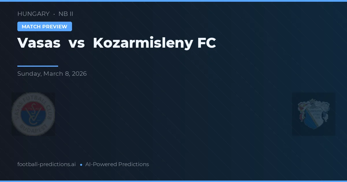 Vasas vs Kozármisleny FC — pronóstico y previa del partido