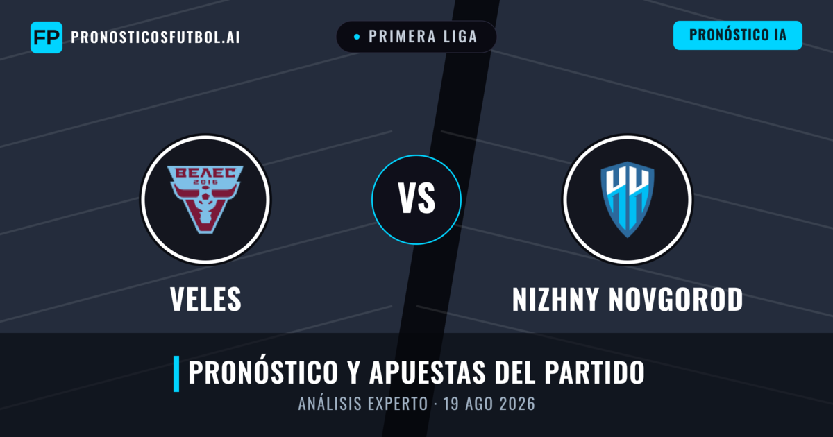 Veles vs Nizhny Novgorod — pronóstico y previa del partido