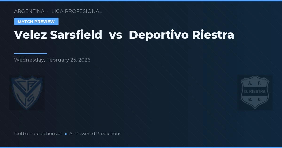Vélez Sarsfield vs Deportivo Riestra — pronóstico y previa del partido