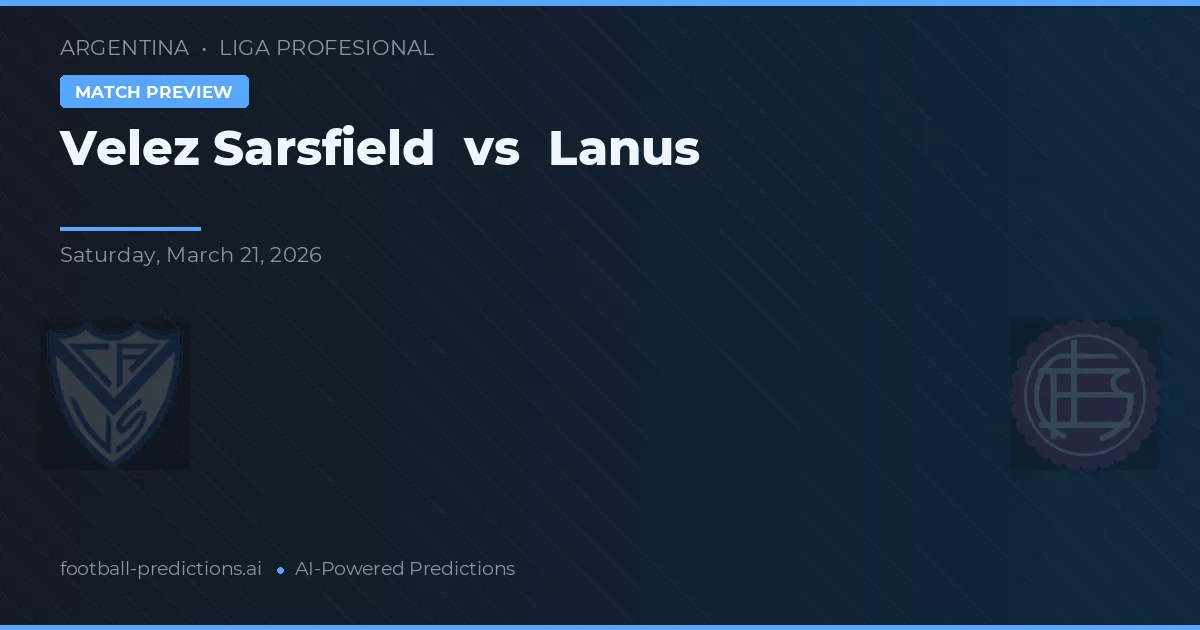Vélez Sarsfield vs Lanús — pronóstico y previa del partido