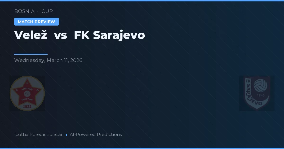 Velež vs FK Sarajevo — pronóstico y previa del partido