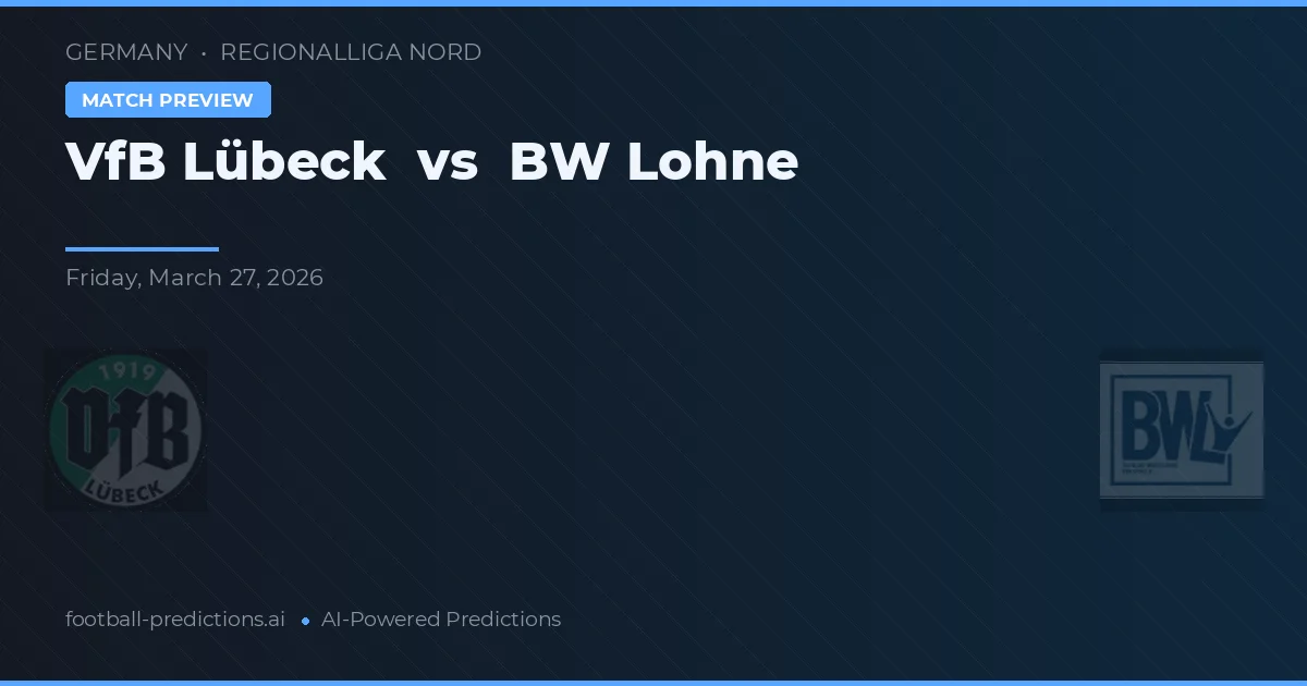 VfB Lübeck vs BW Lohne — pronóstico y previa del partido