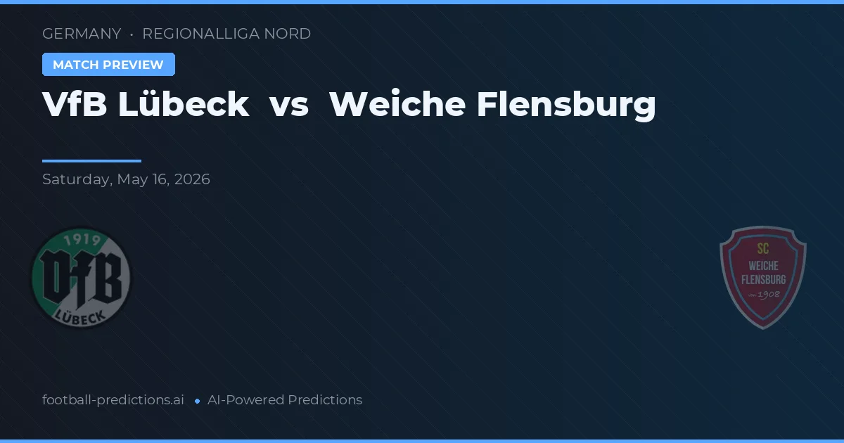 VfB Lübeck vs Weiche Flensburg — pronóstico y previa del partido