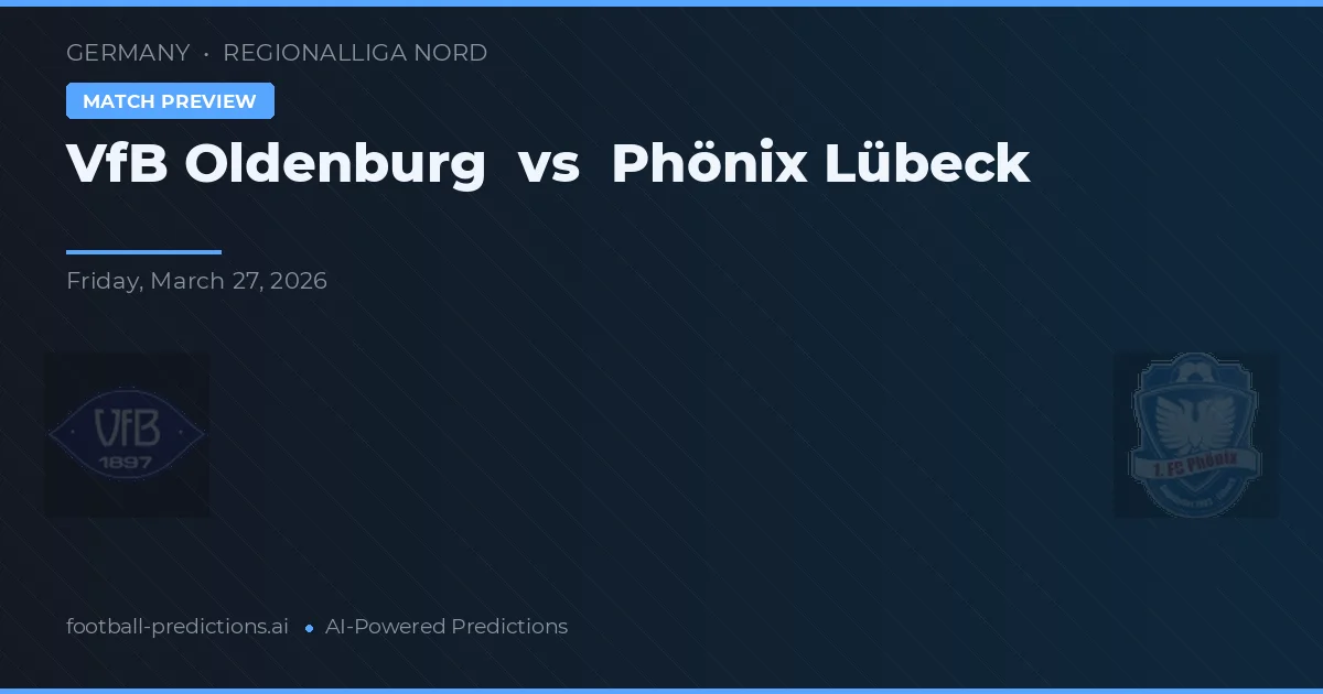 VfB Oldenburg vs Phönix Lübeck — pronóstico y previa del partido