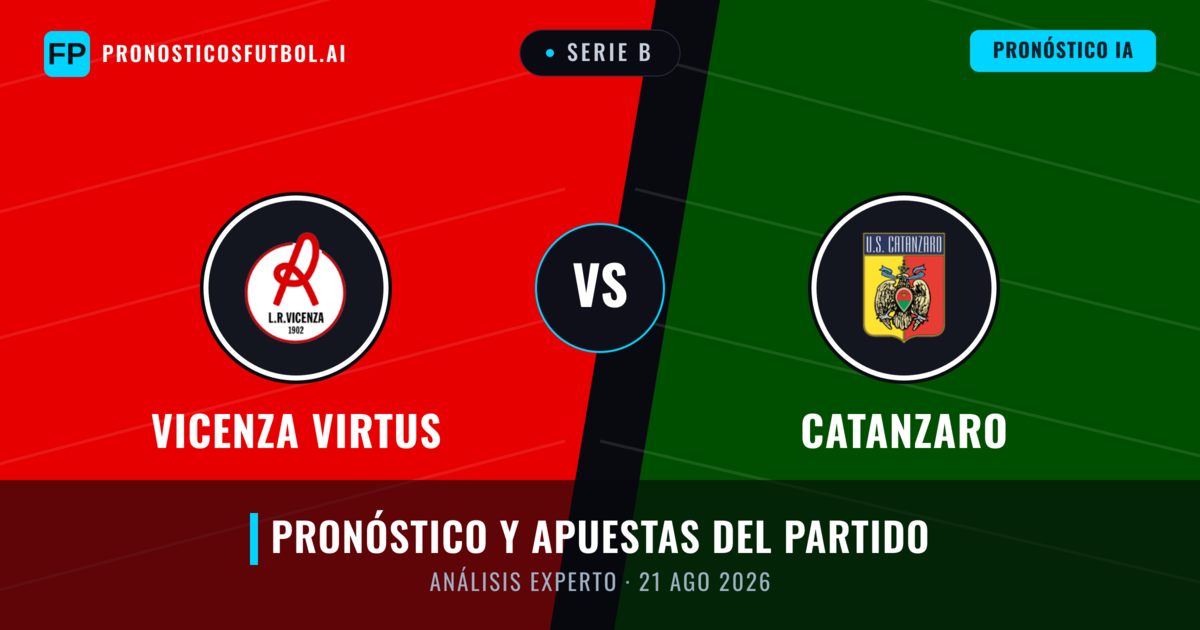 Vicenza Virtus vs Catanzaro — pronóstico y previa del partido