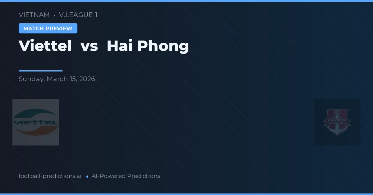 Viettel vs Hải Phòng — pronóstico y previa del partido