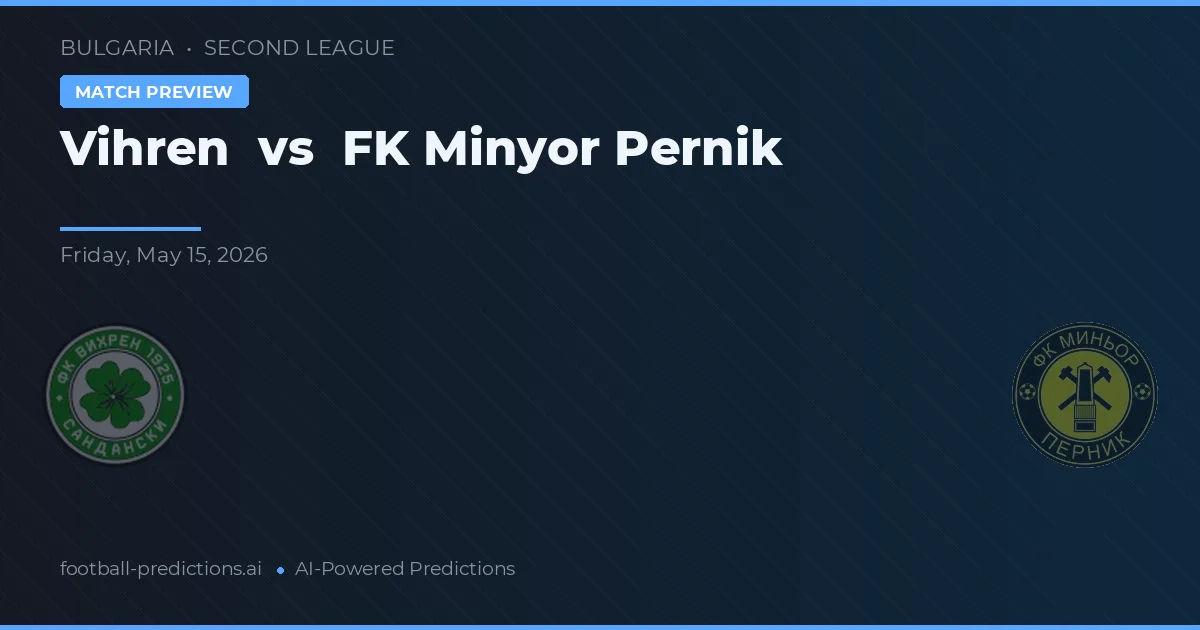 Vihren vs FK Minyor Pernik — pronóstico y previa del partido