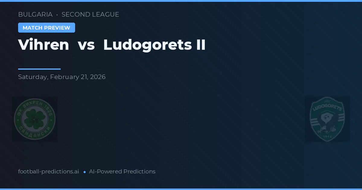 Vihren vs Ludogorets II — pronóstico y previa del partido