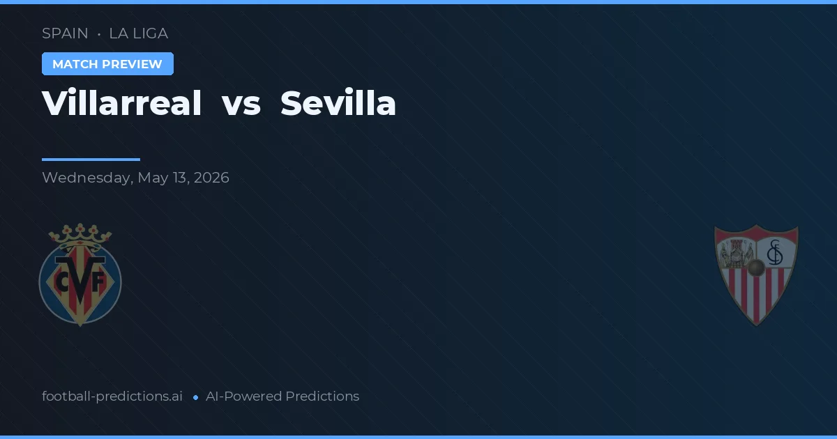 Villarreal vs Sevilla — pronóstico y previa del partido