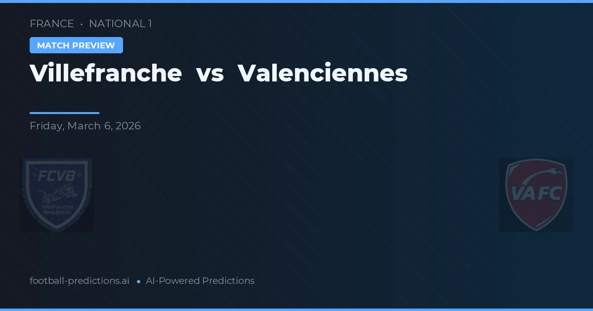 Villefranche vs Valenciennes — pronóstico y previa del partido