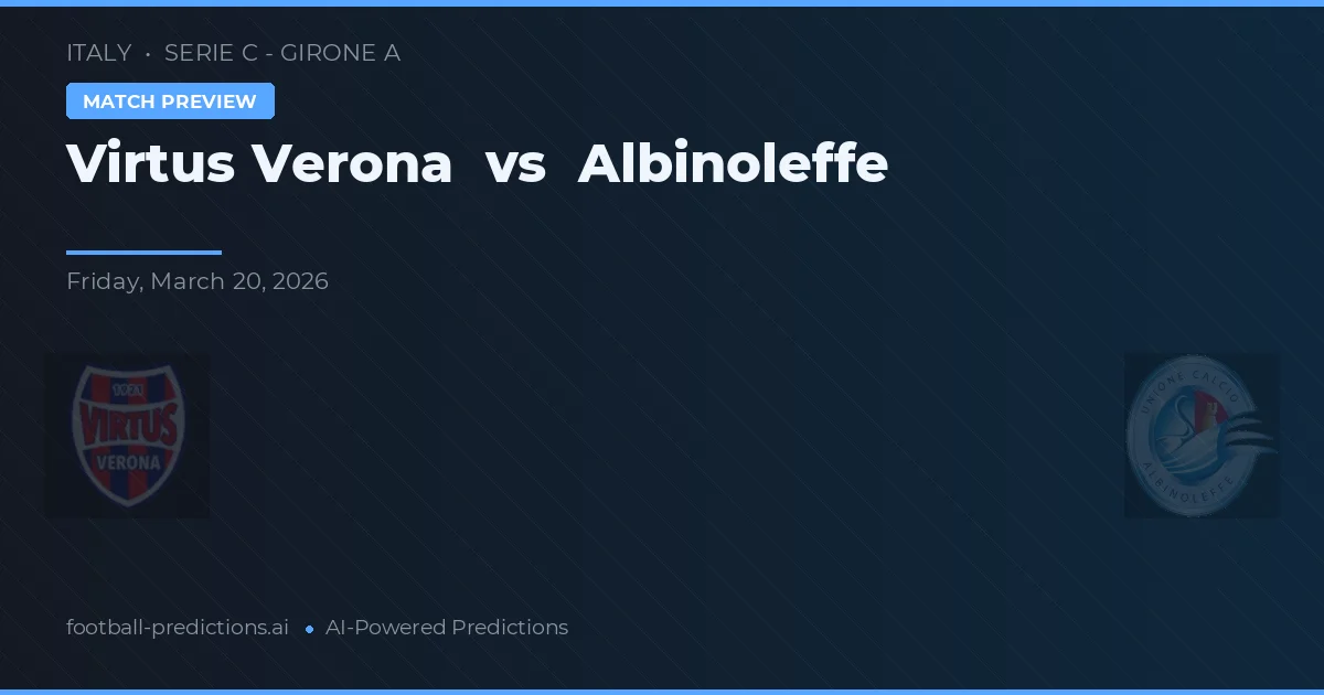 Virtus Verona vs Albinoleffe — pronóstico y previa del partido