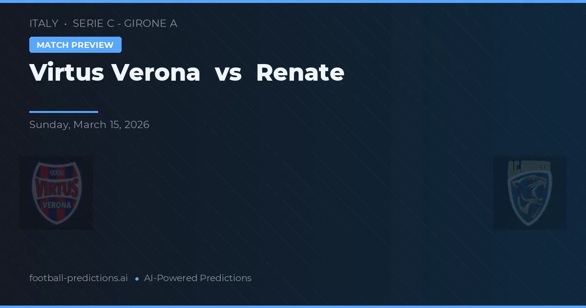 Virtus Verona vs Renate — pronóstico y previa del partido